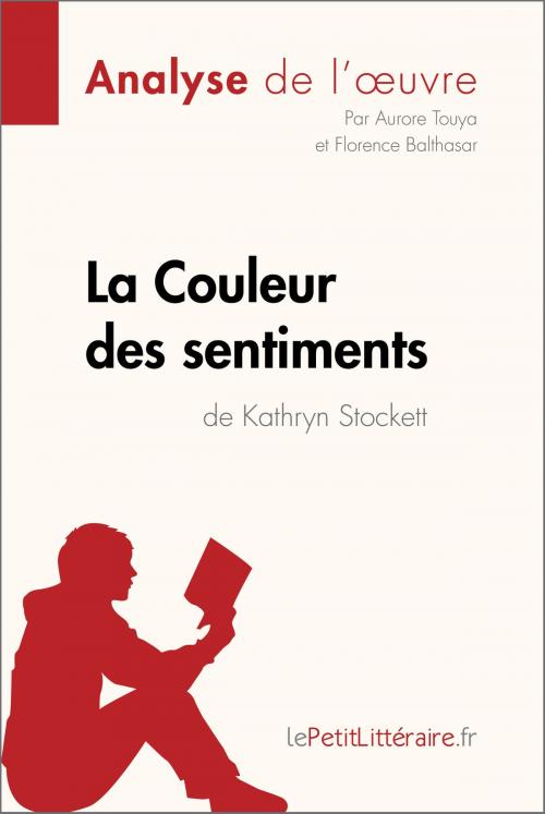 Cover of the book La Couleur des sentiments de Kathryn Stockett (Analyse de l'oeuvre) by Aurore Touya, Florence Balthasar, lePetitLitteraire.fr, lePetitLitteraire.fr