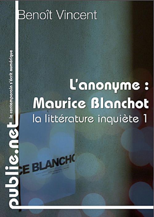 Cover of the book L'anonyme, sur Maurice Blanchot by Benoît Vincent, publie.net