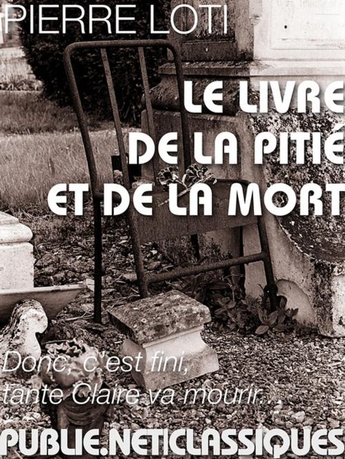 Cover of the book Le livre de la pitié et de la mort by Pierre Loti, publie.net