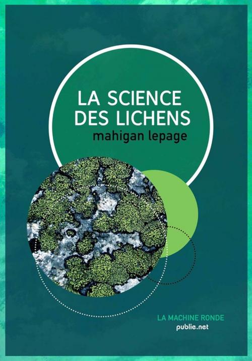 Cover of the book La science des lichens by Mahigan Lepage, publie.net