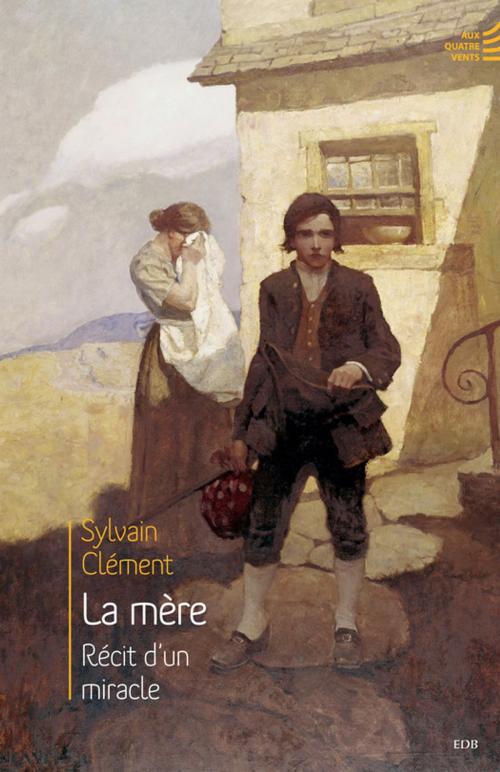 Cover of the book La mère - Récit d'un miracle by Sylvain Clément, Editions des Béatitudes