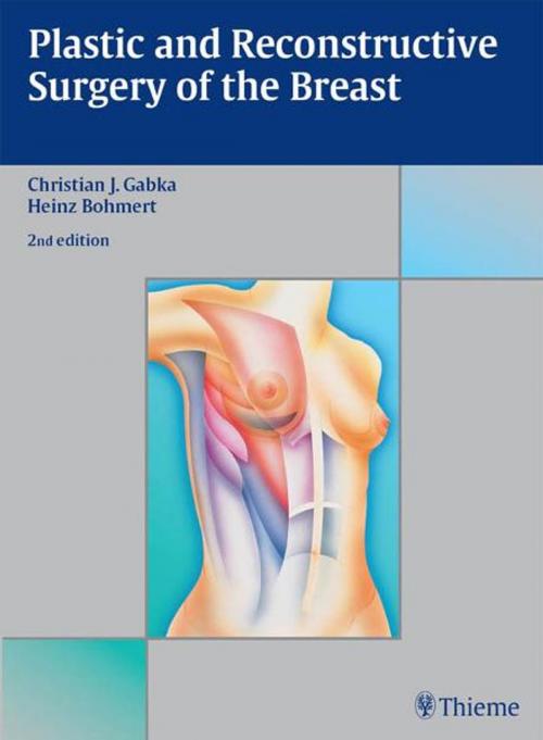 Cover of the book Plastic and Reconstructive Surgery of the Breast by Heinz Bohmert, Christian J. Gabka, Thieme
