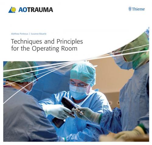 Cover of the book Techniques and Principles for the Operating Room by Matthew Porteous, Susanne Baeuerle, Thieme/AO