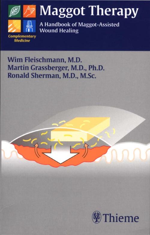 Cover of the book Maggot Therapy by Wim Fleischmann, Martin Grassberger, Ronald Sherman, Thieme