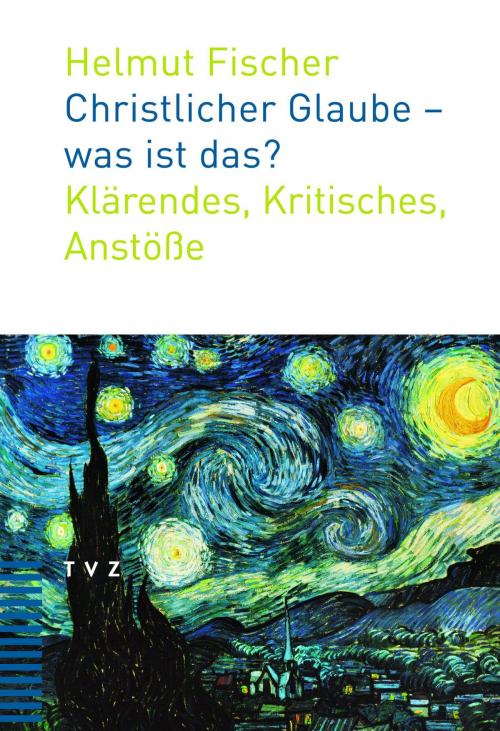 Cover of the book Christlicher Glaube - was ist das? by Helmut Fischer, Theologischer Verlag Zürich