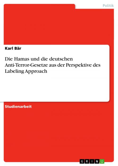 Cover of the book Die Hamas und die deutschen Anti-Terror-Gesetze aus der Perspektive des Labeling Approach by Karl Bär, GRIN Verlag