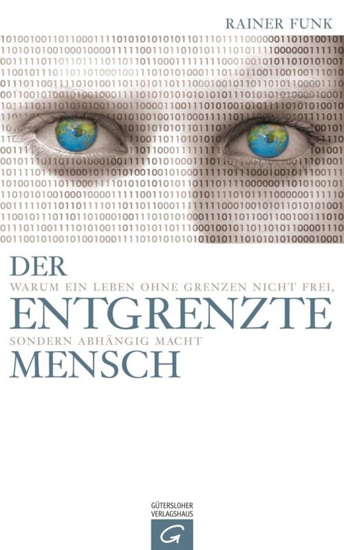 Cover of the book Der entgrenzte Mensch by Rainer Funk, Gütersloher Verlagshaus