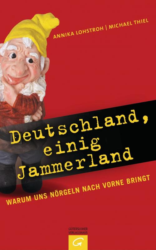 Cover of the book Deutschland, einig Jammerland by Annika Lohstroh, Michael Thiel, Gütersloher Verlagshaus
