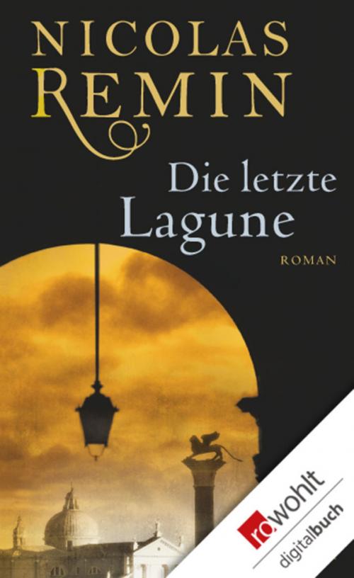 Cover of the book Die letzte Lagune by Nicolas Remin, Rowohlt E-Book