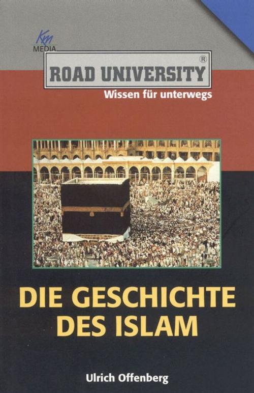 Cover of the book Die Geschichte des Islam by Ulrich Offenberg, Komplett Media GmbH