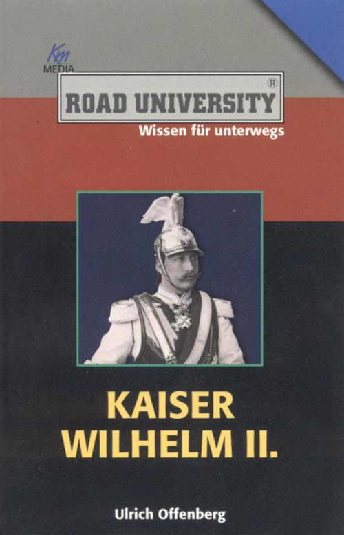 Cover of the book Kaiser Wilhelm II. by Ulrich Offenberg, Komplett Media GmbH