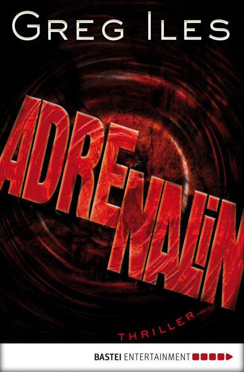 Cover of the book Adrenalin by Greg Iles, Bastei Entertainment