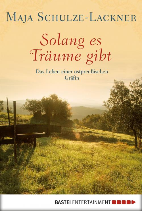 Cover of the book Solang es Träume gibt by Maja Schulze-Lackner, Bastei Entertainment