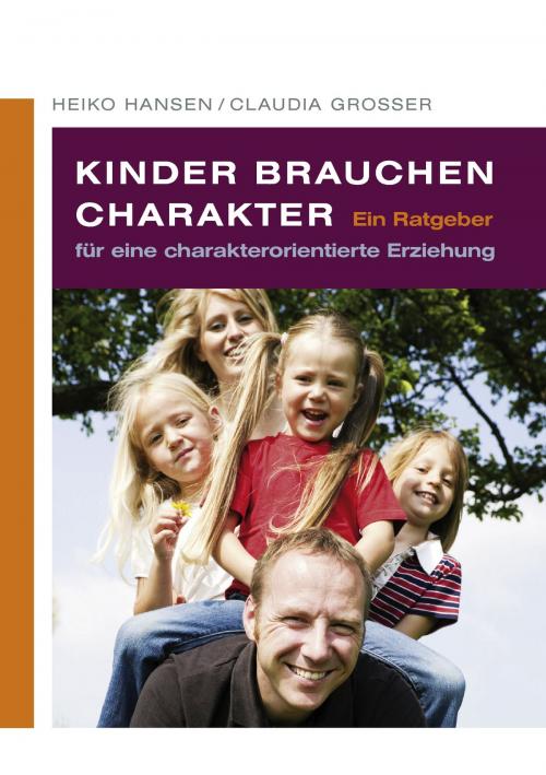 Cover of the book Kinder brauchen Charakter by Heiko Hansen, Claudia Grosser, Books on Demand