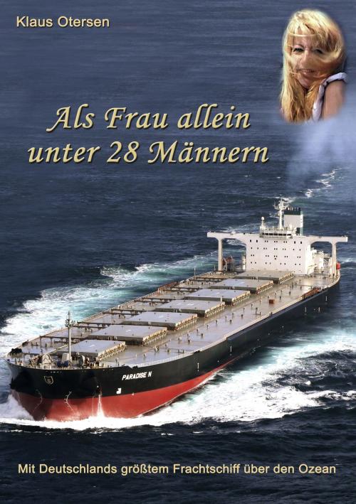 Cover of the book Als Frau allein unter 28 Männern by Klaus Otersen, Books on Demand