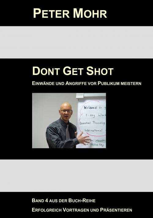 Cover of the book Dont Get Shot by Peter Mohr, Books on Demand