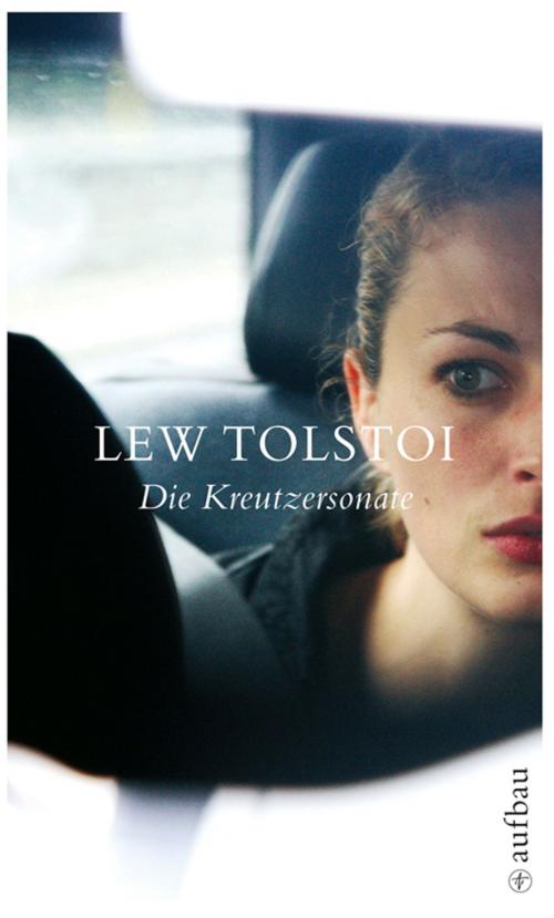 Cover of the book Die Kreutzersonate by Lew Tolstoi, Dieter Pommerenke, Aufbau Digital