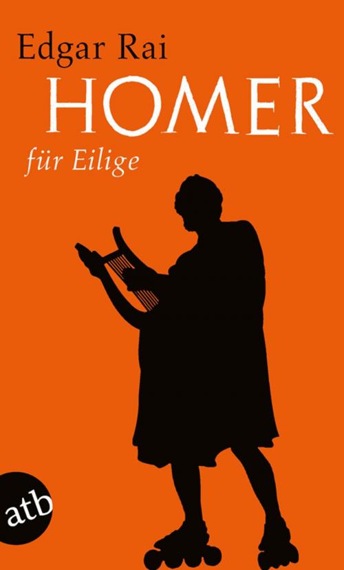 Cover of the book Homer für Eilige by Edgar Rai, Aufbau Digital