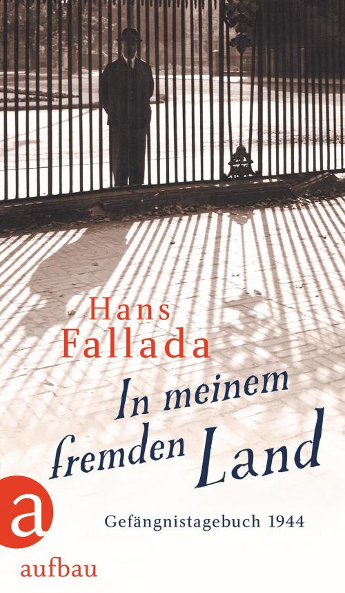Cover of the book In meinem fremden Land by Hans Fallada, Aufbau Digital