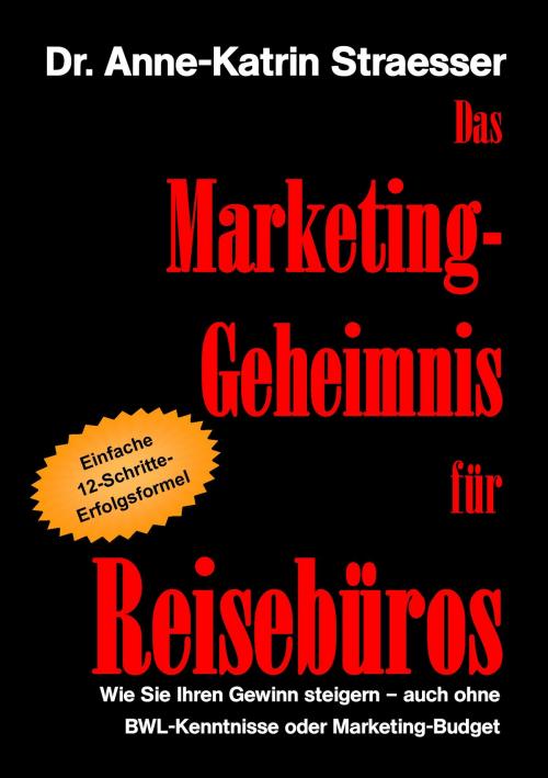 Cover of the book Das Marketing-Geheimnis für Reisebüros by Anne-Katrin Straesser, Books on Demand
