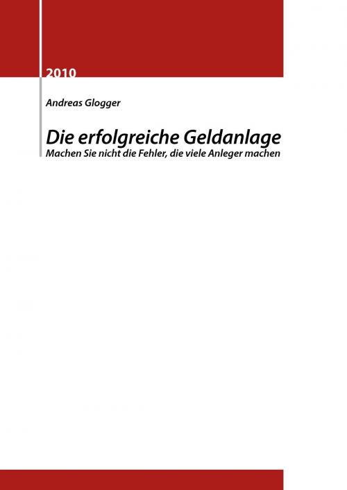 Cover of the book Die erfolgreiche Geldanlage by Andreas Glogger, Books on Demand