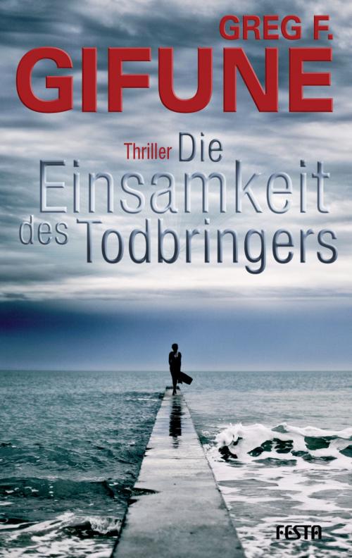 Cover of the book Die Einsamkeit des Todbringers by Greg F. Gifune, Festa Verlag