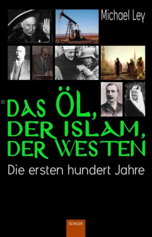 Cover of the book Das Öl, der Islam, der Westen by Michael Ley, Verlag Hans Schiler