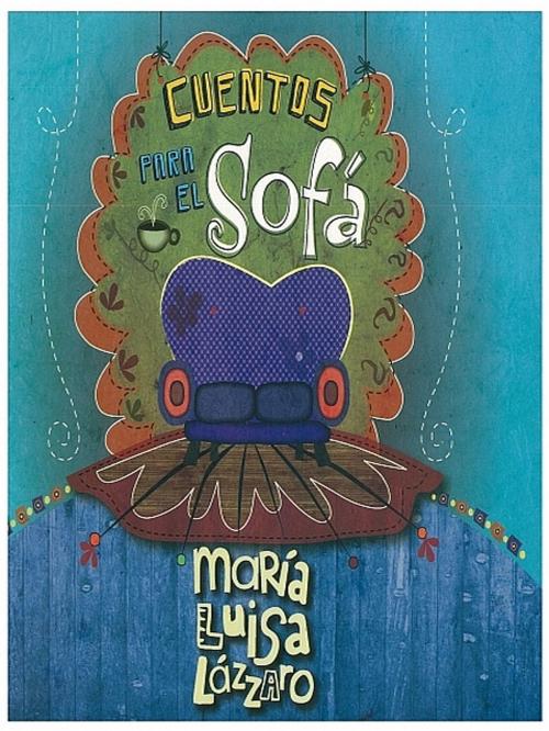 Cover of the book Cuentos para el Sofá by Maria Luisa Lázzaro, XinXii-GD Publishing