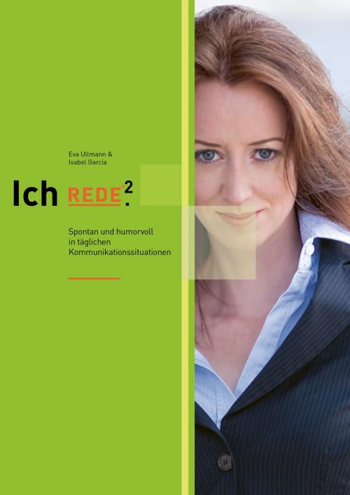 Cover of the book Ich REDE.² Spontan und humorvoll in täglichen Kommunikationssituationen by Isabel García, Sessel Books