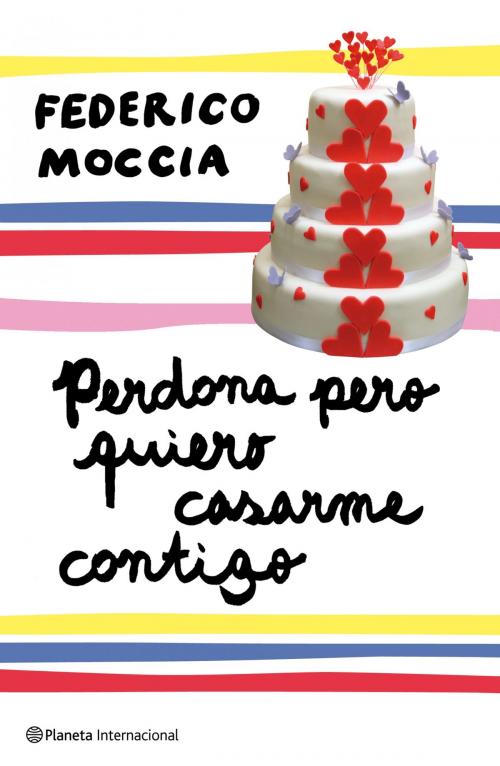 Cover of the book Perdona pero quiero casarme contigo by Federico Moccia, Grupo Planeta