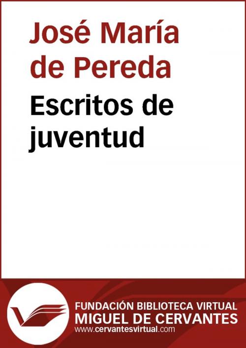 Cover of the book Escritos de juventud by José María de Pereda, FUNDACION BIBLIOTECA VIRTUAL MIGUEL DE CERVANTES