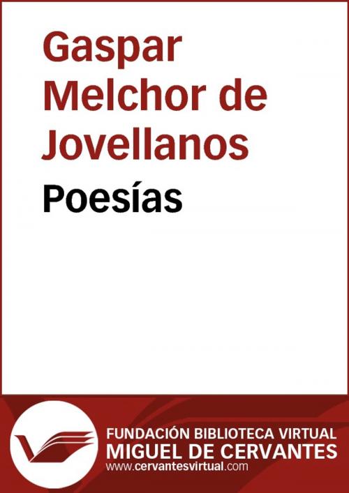 Cover of the book Poesías by Gaspar Melchor de Jovellanos, FUNDACION BIBLIOTECA VIRTUAL MIGUEL DE CERVANTES