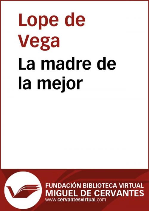Cover of the book La madre de la mejor by Lope de Vega, FUNDACION BIBLIOTECA VIRTUAL MIGUEL DE CERVANTES