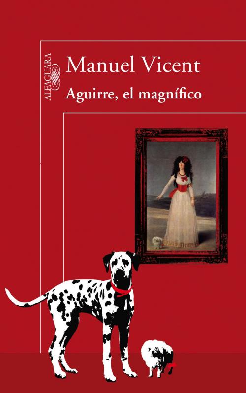 Cover of the book Aguirre, el magnífico by Manuel Vicent, Penguin Random House Grupo Editorial España