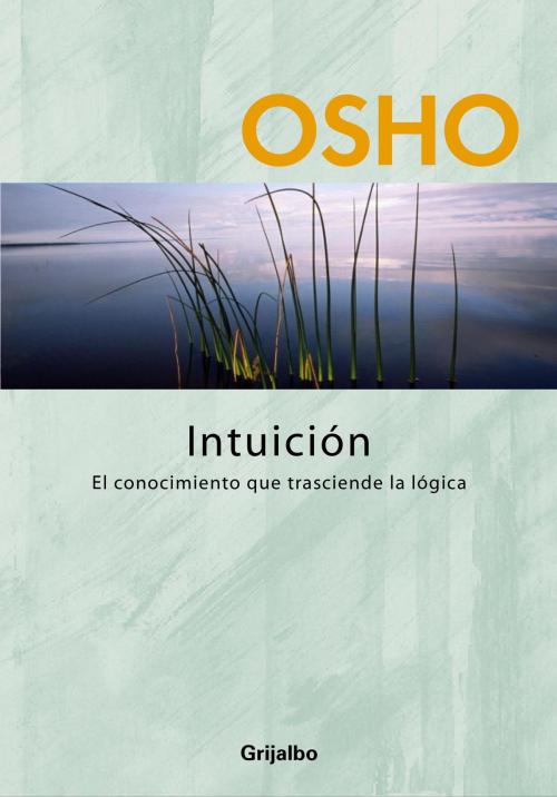 Cover of the book Intuición (Claves para una nueva forma de vivir) by Osho, Penguin Random House Grupo Editorial España