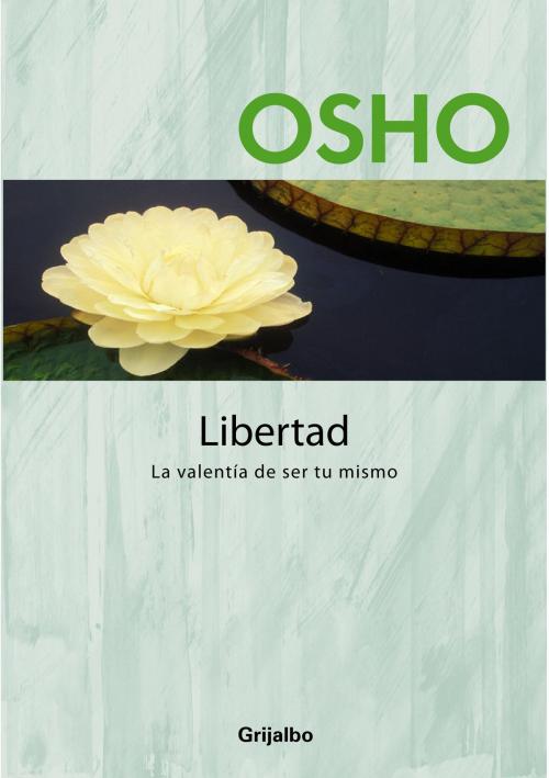 Cover of the book Libertad (Claves para una nueva forma de vivir) by Osho, Penguin Random House Grupo Editorial España