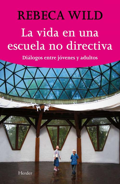 Cover of the book La vida en una escuela nodirectiva by Rebeca Wild, Herder Editorial