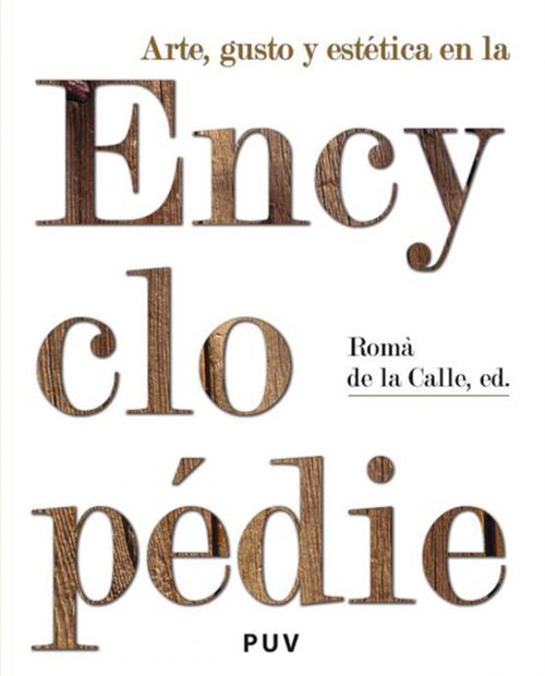 Cover of the book Arte, gusto y estética en la Encyclopédie by Romà de la Calle, U. Valencia