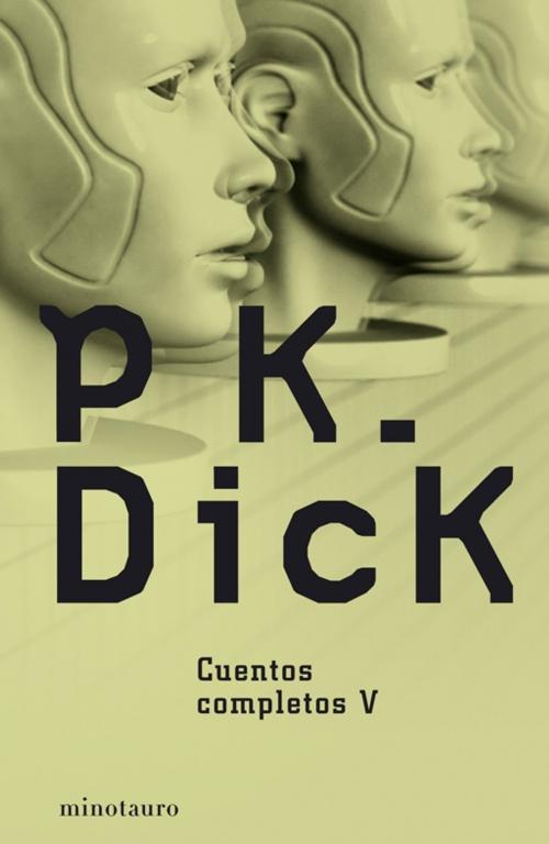 Cover of the book Cuentos completos V by Philip K. Dick, Grupo Planeta