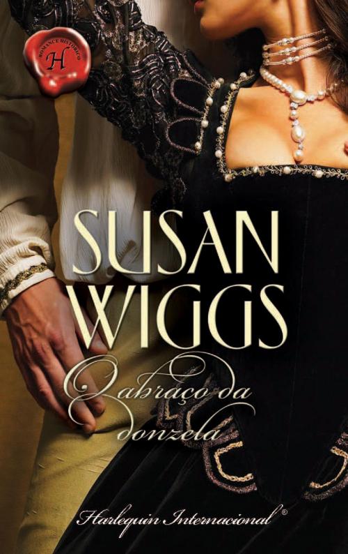 Cover of the book O abraço da donzela by Susan Wiggs, Harlequin, uma divisão de HarperCollins Ibérica, S.A.