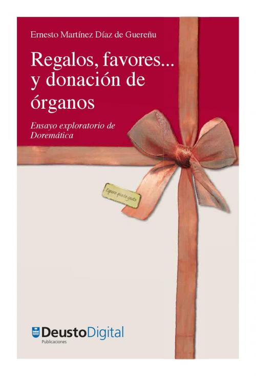 Cover of the book Regalos, favores... y donación de órganos by Ernesto Martínez Díaz de Guereñu, Universidad de Deusto