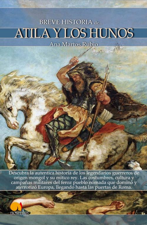 Cover of the book Breve historia de Atila y los hunos by Ana Martos Rubio, Nowtilus