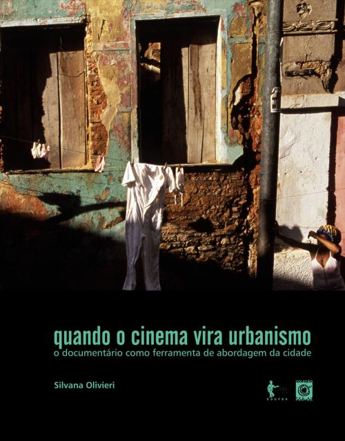 Cover of the book Quando o cinema vira urbanismo by Silvana Olivieri, Editora da Universidade Federal da Bahia