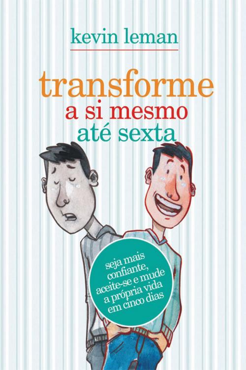 Cover of the book Transforme a si mesmo até sexta by Kevin Leman, Editora Mundo Cristão