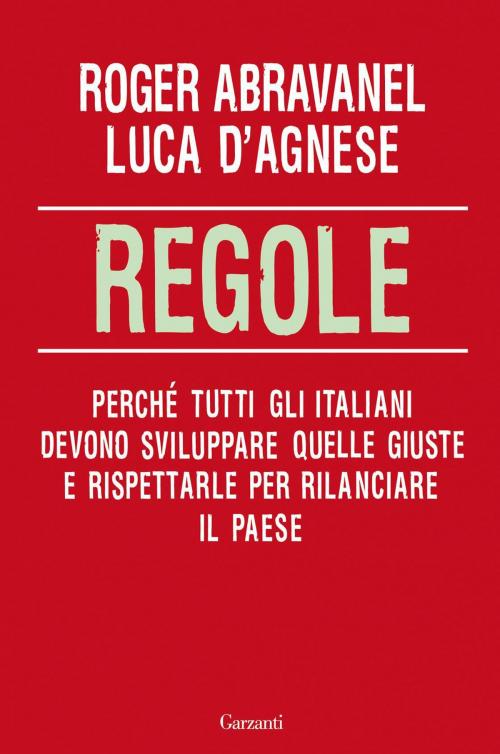 Cover of the book Regole by Luca D'Agnese, Roger Abravanel, Garzanti
