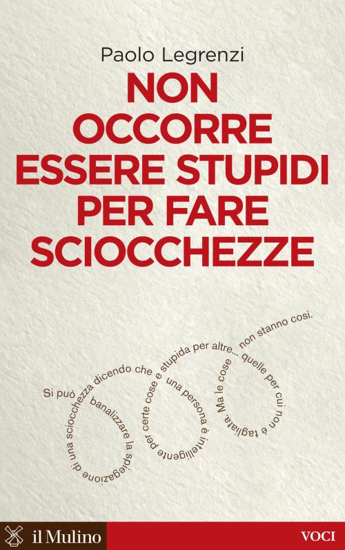 Cover of the book Non occorre essere stupidi per fare sciocchezze by Paolo, Legrenzi, Società editrice il Mulino, Spa