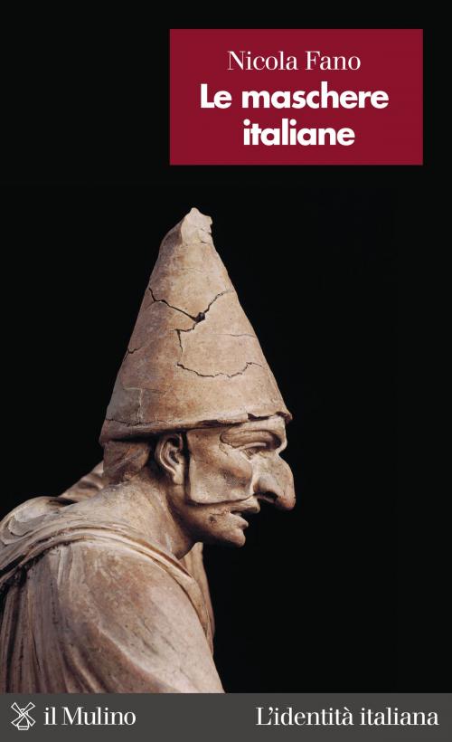 Cover of the book Le maschere italiane by Nicola, Fano, Società editrice il Mulino, Spa
