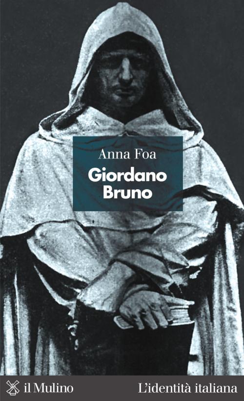 Cover of the book Giordano Bruno by Anna, Foa, Società editrice il Mulino, Spa
