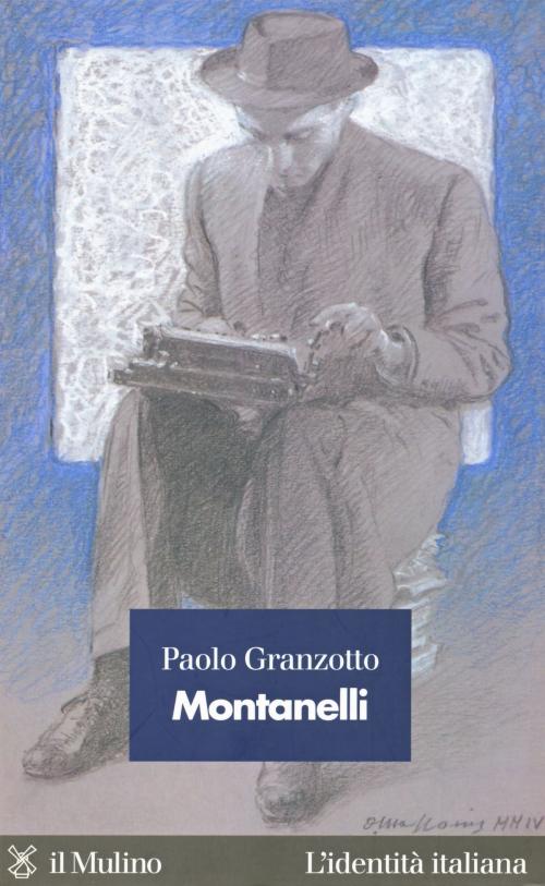 Cover of the book Montanelli by Paolo, Granzotto, Società editrice il Mulino, Spa