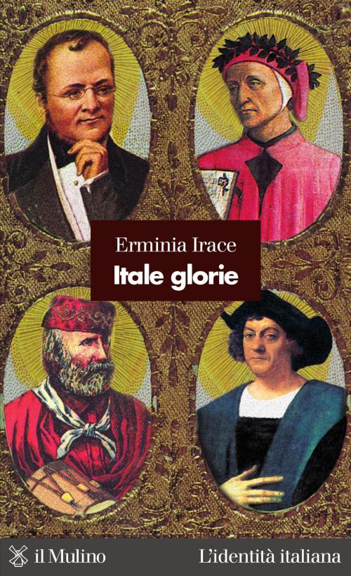Cover of the book Itale glorie by Erminia, Irace, Società editrice il Mulino, Spa